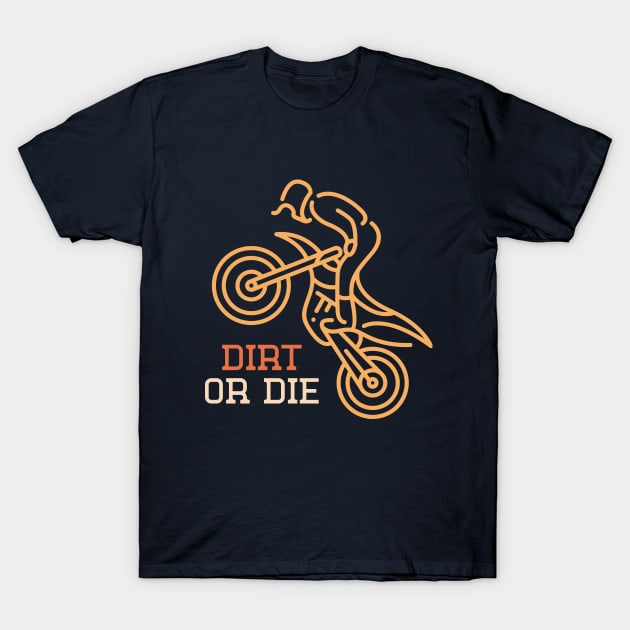 Dirt or Die Motocross T-Shirt by VEKTORKITA